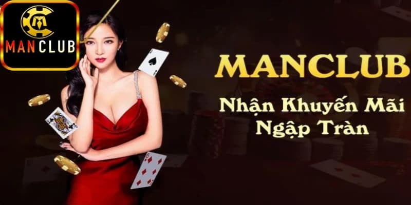 Lợi ích khi tham gia khuyến mãi nạp đầu Manclub