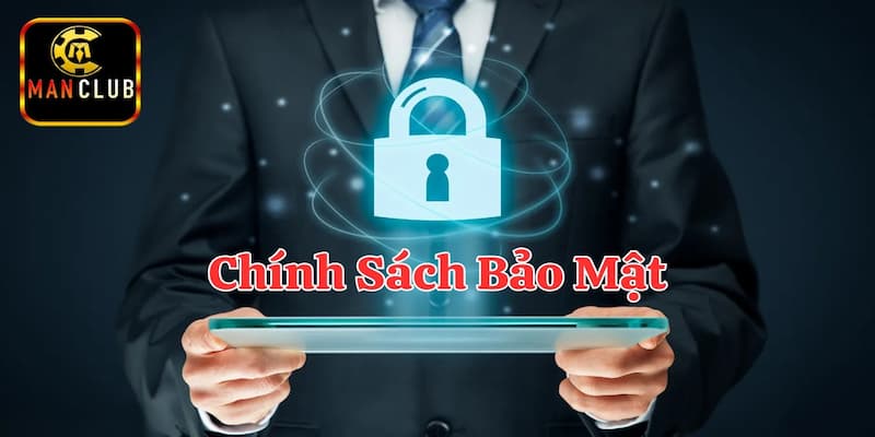 Tại sao chính sách bảo mật Manclub lại quan trọng